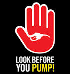 look before you pump