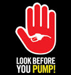 look before you pump look before you pump